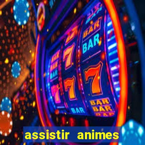 assistir animes online dublado